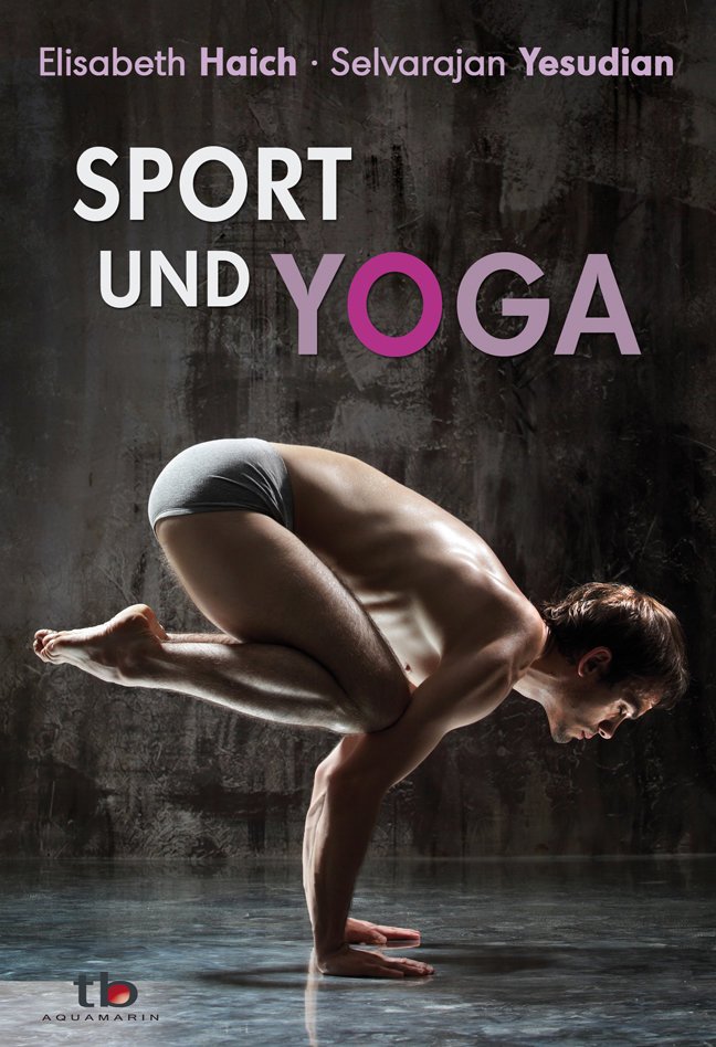 Sport und Yoga - der Klassiker von Selvarajan Yesudian und Elisabeth Haic